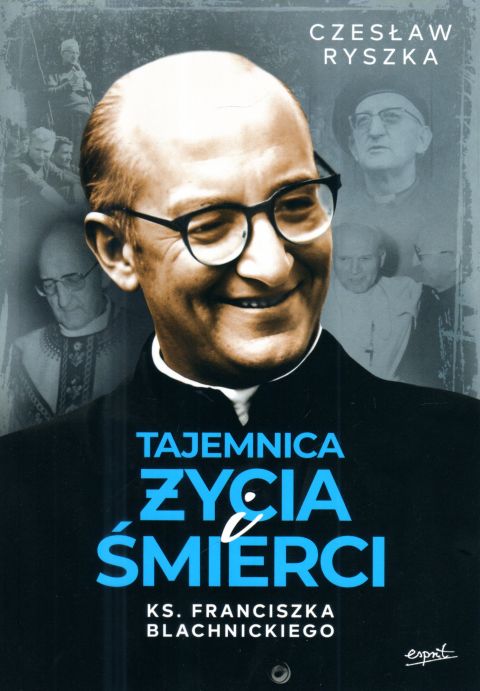 Tajemnica życia i śmierci ks. Franciszka Blachnickiego (książka) - Czesław Ryszka, Blachnicki, ESPRIT, 2025 r., oprawa miękka ze skrzydełkami - 68292 9788368317480