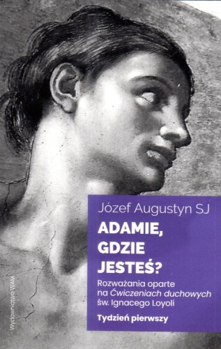 Adamie, gdzie jesteś? Tydzień pierwszy (książka) - ks. Józef Augustyn, rozważania, Wydawnictwo WAM, 2025 r., oprawa miękka - 68279 9788327739865