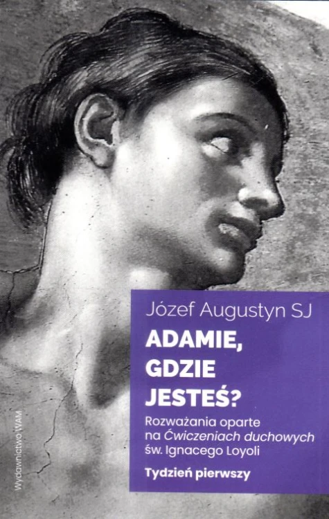 Adamie, gdzie jesteś? Tydzień pierwszy (książka) - ks. Józef Augustyn, rozważania, Wydawnictwo WAM, 2025 r., oprawa miękka - 68279 9788327739865