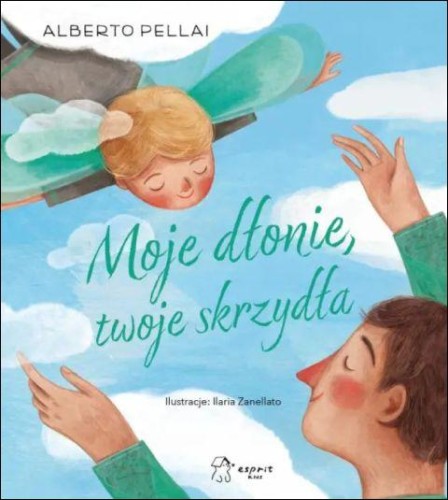 Moje dłonie, twoje skrzydła (książka) - Alberto Pellai, Ilaria Zanellato, dzieci, ESPRIT, 2025 r., oprawa twarda - 68229 9788368317688