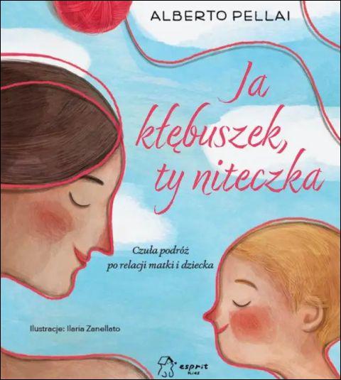 Ja kłębuszek, ty niteczka (książka) - Alberto Pellai, dzieci, ESPRIT, 2025 r., oprawa twarda - 68227 9788368317671