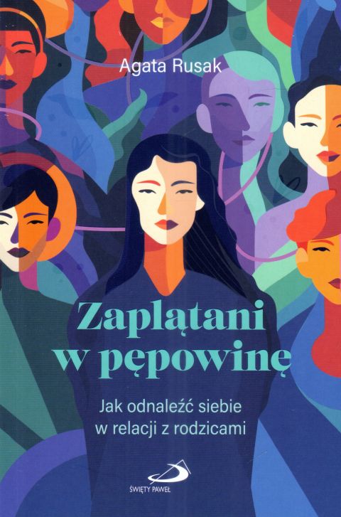 Zaplątani w pępowinę. Jak odnaleźć siebie w relacji z rodzicami (książka) - Agata Rusak, rodzina, rodzice, Edycja św. Pawła, 2025 r., oprawa miękka ze skrzydełkami - 68205 9788381315395