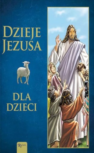 Dzieje Jezusa dla dzieci (książka) - Joanna Olszańska, dzieci, Dom Wydawniczy Rafael, 2025 r., oprawa twarda - 68129 9788368030907