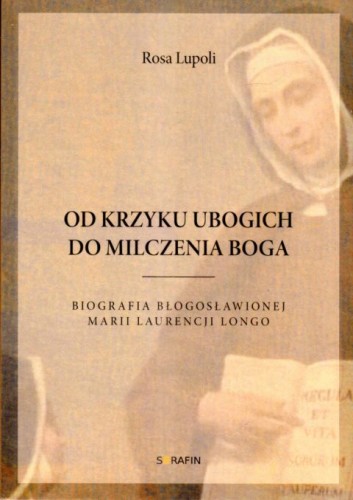 Od krzyku ubogich do milczenia Boga (książka) - Rosa Lupoli, biografie, SERAFIN, 2025 r., oprawa miękka ze skrzydełkami - 68026 9788366779907
