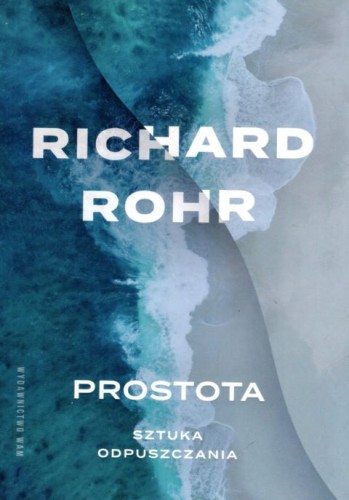 Prostota. Sztuka odpuszczania (książka) - Richard Rohr, psychologia, Wydawnictwo WAM, 2025 r., oprawa miękka - 68022 9788327739766