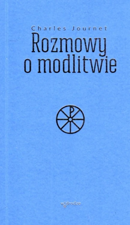 Rozmowy o modlitwie (książka) - Charles Journet, modlitwa, Wydawnictwo W drodze, 2025 r., oprawa miękka - 68015 9788379068043