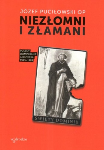 Niezłomni i złamani (książka) - Józef Puciłowski, dokument, Wydawnictwo W drodze, 2025 r., oprawa miękka - 68012 9788379068470
