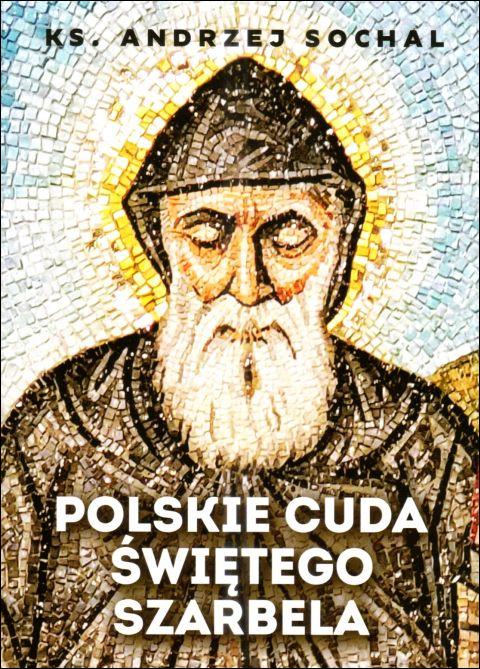 Polskie cuda świętego Szarbela (książka) - Andrzej Sochal, Charbel, Wydawnictwo Fronda, 2024 r., oprawa miękka ze skrzydełkami - 67972 9788380790896