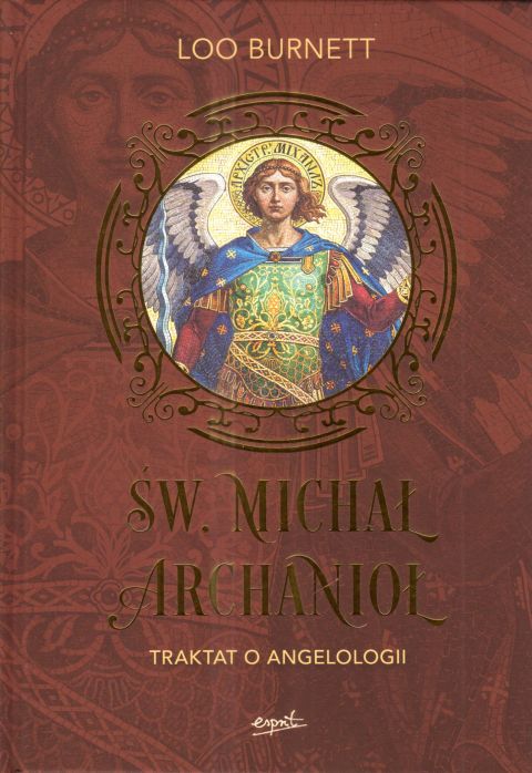 Św. Michał Archanioł Traktat o angelologii (książka) - Loo Burnett, anioły, ESPRIT, 2025 r., oprawa twarda - 67948 9788368144765