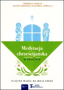 Medytacja chrześcijańska w praktyce (książka) - Bogdan Kocańda, Barbara Pawlik, medytacje, Dom Wydawniczy Rafael, 2024 r., oprawa miękka ze skrzydełkami - 67817 9788368030723
