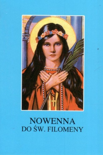 Nowenna do świętej Filomeny (książka) - -, nowenny i modlitwy, Wydawnictwo Instytut Teologiczny Księży Misjonarzy, oprawa miękka - 67779 9788378694380
