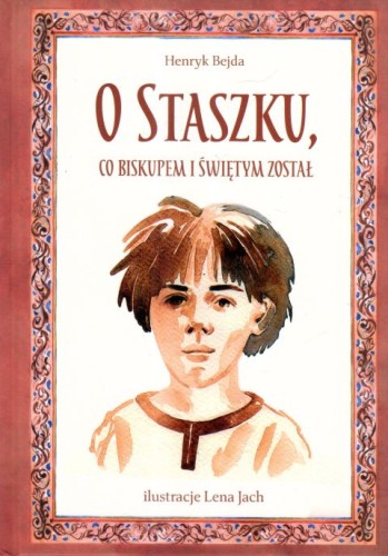 O Staszku, co biskupem i świętym został (książka) - Henryk Bejda, dzieci, Wydawnictwo św. Stanisława BM, 2024 r., oprawa twarda - 67722 9788382241532