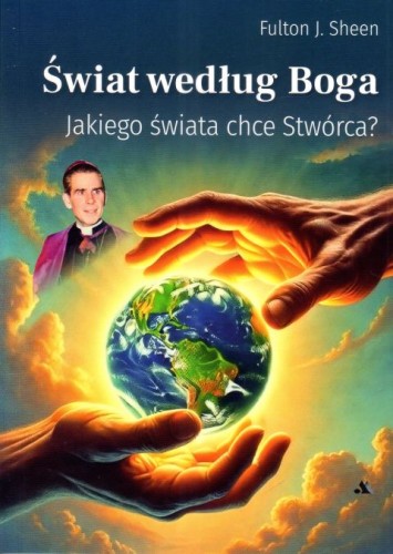 Świat według Boga (książka) - abp Fulton Sheen, Bóg, Wydawnictwo AA - Kraków, 2024 r., oprawa miękka ze skrzydełkami - 67699 9788378648277