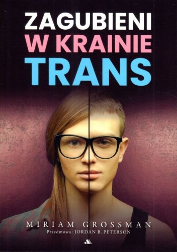 Zagubieni w krainie trans (książka) - Miriam Grossman, psychologia, Wydawnictwo AA - Kraków, 2023 r., oprawa miękka - 67653 9788383401263