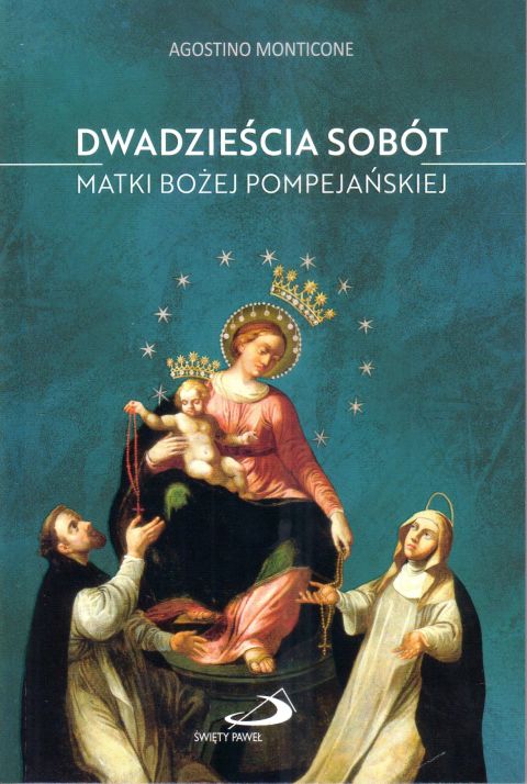 20 sobót Matki Bożej Pompejańskiej (książka) - Agostino Monticone, pompejańska, Edycja św. Pawła, 2024 r., oprawa miękka - 67650 9788381315937