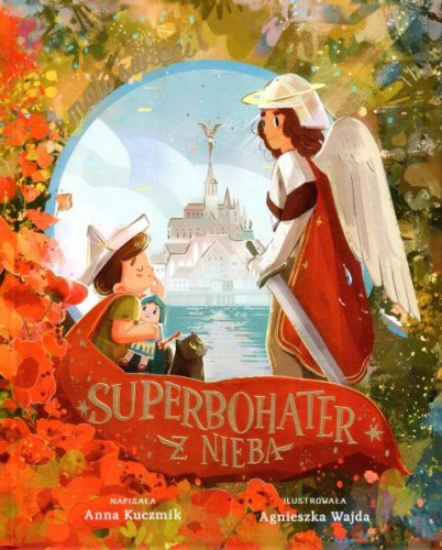 Superbohater z nieba (książka) - Anna Kuczmik, dzieci, ESPRIT, 2024 r., oprawa twarda - 67590 9788368144611