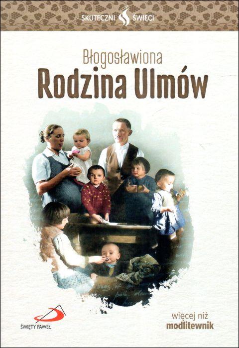Bł. Rodzina Ulmów - seria: skuteczni święci (książka) - praca zbiorowa, biografie, Edycja św. Pawła, 2024 r., oprawa miękka ze skrzydełkami - 67554 9788381316958