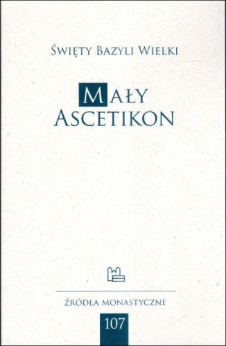 Mały Ascetikon (książka) - św. Bazyli Wielki, naukowe, Wydawnictwo OO. Benedyktynów TYNIEC, 2024 r., oprawa miękka - 67414 9788382052954