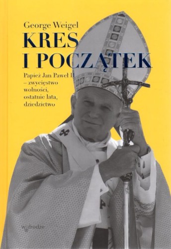 Kres i początek Papież Jan Paweł II zwycięstwo wolności ostatnie lata dziedzictwo (książka) - George Weigel, Jan Paweł II, Wydawnictwo W drodze, 2024 r., oprawa twarda - 67398 9788379067176