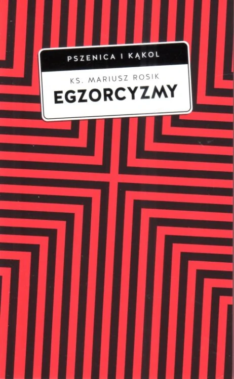Egzorcyzmy. Historia, doktryna i praktyka (książka) - ks. Mariusz Rosik, sekty egzorcyzmy, Wydawnictwo W drodze, 2024 r., oprawa miękka ze skrzydełkami - 67389 9788379068081