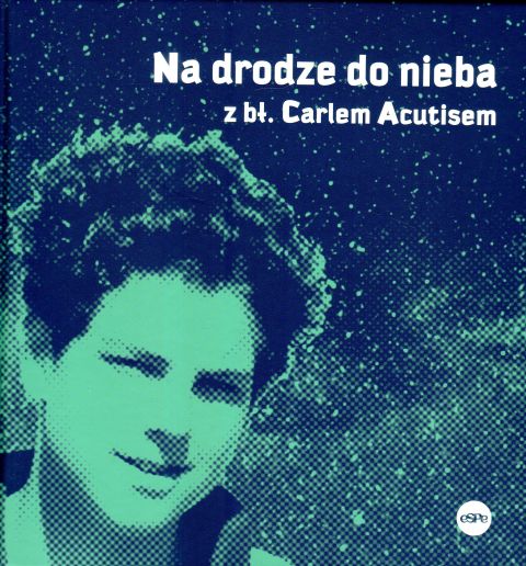 Na drodze do nieba z bł. Carlem Acutisem (książka), I Komunia św., Wydawnictwo eSPe, 2024 r., oprawa twarda - 67291 9788382012569