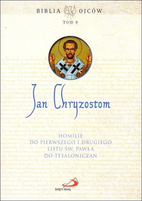 Jan Chryzostom. Homilie do Pierwszego i Drugiego Listu św. Pawła do Tesaloniczan. Biblia Ojców tom 9 (książka) - ks. Paciorek Antoni  (red.) , homiletyka, Edycja św. Pawła, 2024 r., oprawa miękka - 67265 9788381316378