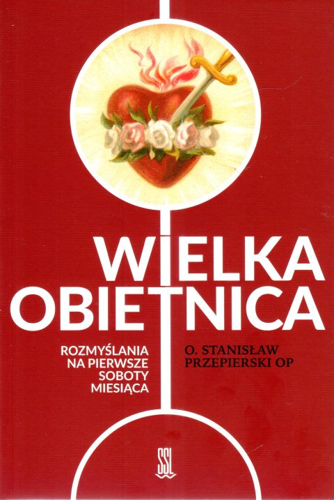 Wielka obietnica. Rozmyślania na pierwsze soboty miesiąca (książka) - Stanisław Przepierski, modlitwa, Wydawnictwo Sióstr Loretanek, 2024 r., oprawa miękka - 67235 9788382121742
