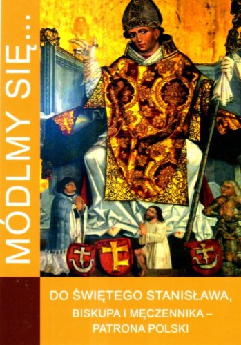 Módlmy się... do św. Stanisława biskupa i męczennika - patrona Polski (książka) - -, nowenny i modlitwy, WYD. JUT, 2024 r., oprawa miękka - 67173 9788367903295