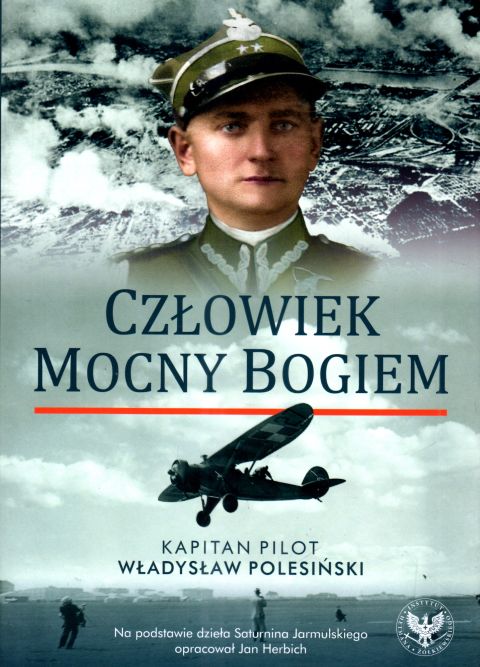 Człowiek mocny Bogiem (książka) - Jan Herbich  (opr.) , historia, dokument, INSTYTUT HETMANA ŻÓŁKIEWSKIEGO, 2023 r., oprawa twarda - 67154 9788395869518