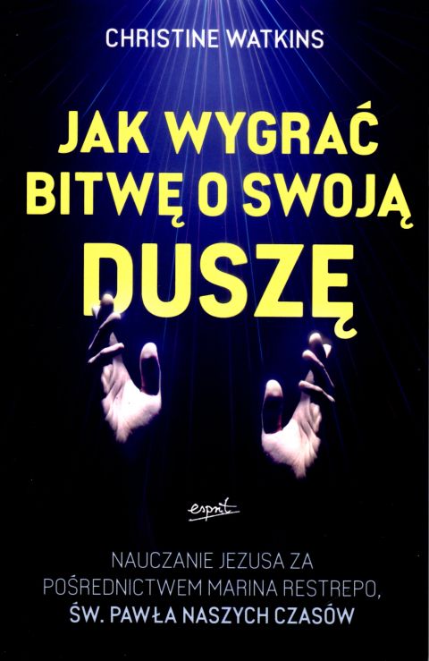 Jak wygrać bitwę o swoją duszę (książka) - Christine Watkins, świadectwa, ESPRIT, 2024 r., oprawa miękka ze skrzydełkami - 67017 9788367925747