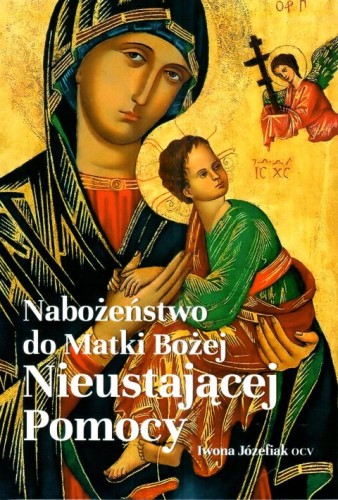 Nabożeństwo do Matki Bożej Nieustającej Pomocy (książka) - Iwona Józefiak, nowenny i modlitwy, Wydawnictwo M, 2024 r., oprawa miękka - 67007 9788380434400