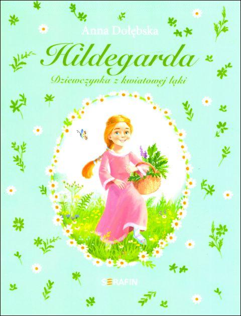Hildegarda. Dziewczynka z kwiatowej łąki (książka) - Anna Dołębska, dzieci, SERAFIN, 2024 r., oprawa miękka - 66994 9788366779761