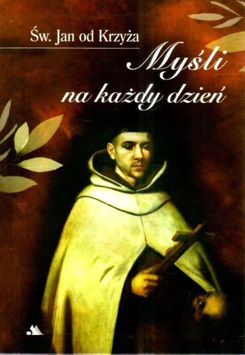 Myśli na każdy dzień. Św. Jan od Krzyża (książka) - Św. Jan od Krzyża, myśli rozważania, Wydawnictwo AA - Kraków, 2024 r., oprawa zintegrowana - 66920 9788383400556