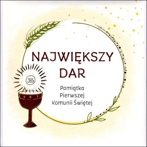 Największy Dar. Pamiątka Pierwszej Komunii Świętej (książka) - -, pamiątki I Komunia św., eRhema, 2024 r., oprawa twarda - 66748 9788381316354