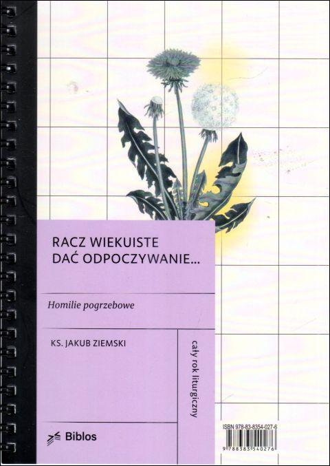 Racz wiekuiste dać odpoczywanie... Homilie pogrzebowe (książka) - ks. Jakub Ziemski, homiletyka, Wydawnictwo Biblos - Tarnów, 2024 r., oprawa miękka  zeszyt - 66651 9788383540276