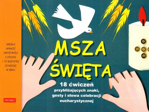 Msza święta 18 ćwiczeń przybliżających znaki, gesty i słowa celebracji eucharystycznej (książka) - praca zbiorowa, dzieci, PROMIC, 2024 r., oprawa miękka - 66644 9788367770552