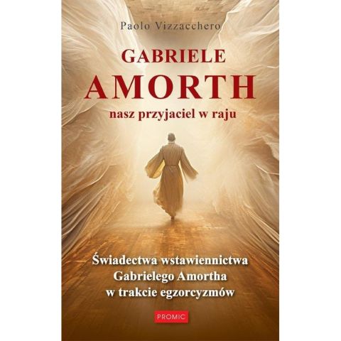Gabriele Amorth nasz przyjaciel w raju. Świadectwa wstawiennictwa Gabrielego Amortha w trakcie egzorcyzmów (książka) - Paolo Vizzacchero, popularnonaukowe, PROMIC, 2023 r., oprawa miękka - 66639 9788367770439