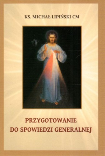 Przygotowanie do spowiedzi generalnej (książka) - ks. Michał Lipiński, spowiedź pojednanie, Wydawnictwo Instytut Teologiczny Księży Misjonarzy, 2024 r., oprawa miękka - 66602 9788378696674