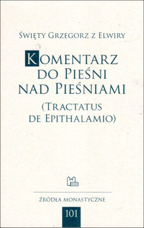 Komentarz do Pieśni nad Pieśniami (Tractatus de Epithalamio) (książka) - św.  Grzegorz z Elwiry, Biblia, Wydawnictwo OO. Benedyktynów TYNIEC, 2023 r., oprawa miękka - 66556 9788382051674