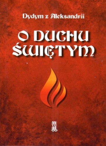 O Duchu Świętym (książka) - ks. Grzywaczewski Józef Dydym z Alesandrii-  (tł.) , Duch św., Wydawnictwo Sióstr Loretanek, 2023 r., oprawa miękka - 66553 9788382121520