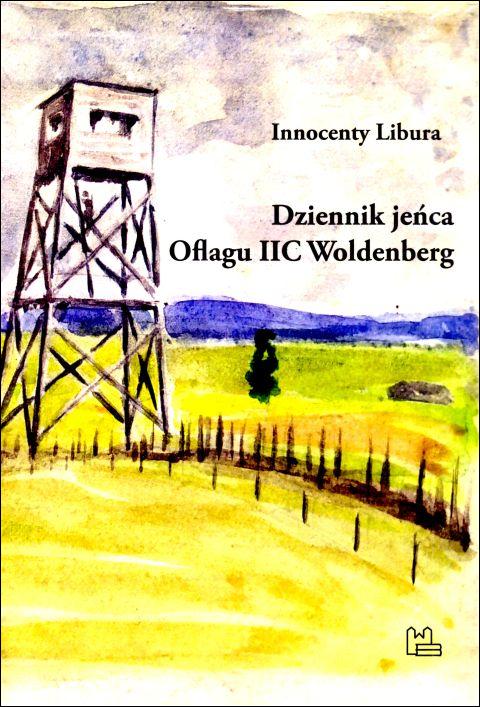Dziennik jeńca Oflagu IIC Woldenberg (książka) - Innocenty Libura, historia, dokument, Wydawnictwo OO. Benedyktynów TYNIEC, 2022 r., oprawa miekka - 66535 9788382052084