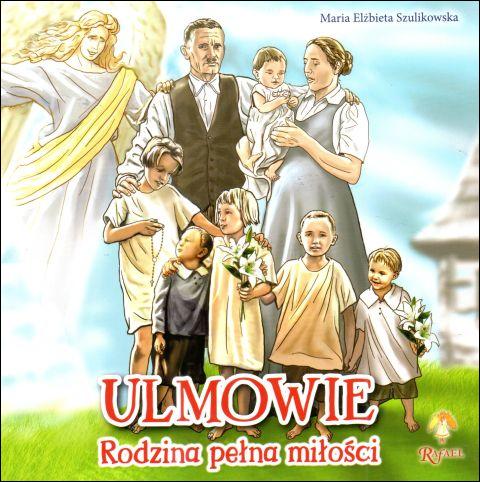 Ulmowie. Rodzina pełna miłości (książka) - Maria Elżbieta Szulikowska, dzieci, Dom Wydawniczy Rafael, 2024 r., oprawa miękka - 66526 9788368030051
