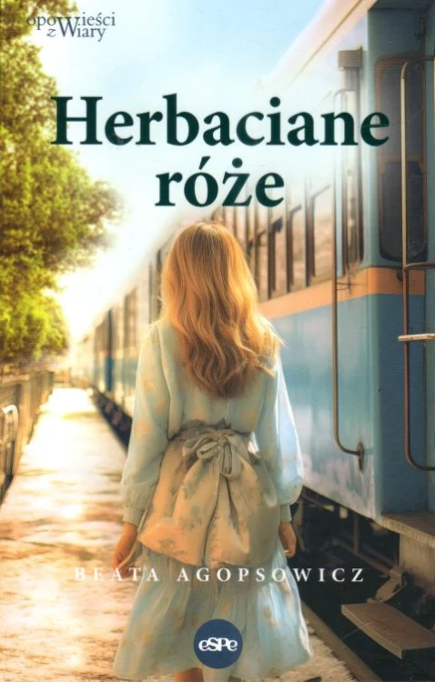 Herbaciane róże (książka) - Beata Agopsowicz, powieść, Wydawnictwo eSPe, 2024 r., oprawa miękka ze skrzydełkami - 66503 9788382013078