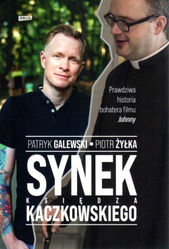 Synek księdza Kaczkowskiego (książka) - Piotr Żyłka, Patryk Galewski, Kaczkowski, Wydawnictwo Znak, 2023 r., oprawa miękka ze skrzydełkami - 66408 9788324067893