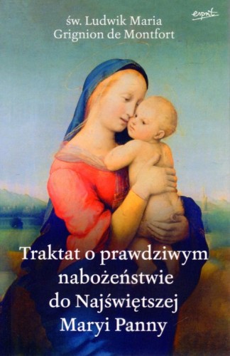 Traktat o prawdziwym nabożeństwie do NMP (książka) - św. Ludwik Maria Grignion de  Montfort, modlitewniki, ESPRIT, 2023 r., oprawa miękka ze skrzydełkami - 66364 9788367742986