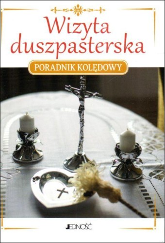 Wizyta duszpasterska. Poradnik kolędowy (książka) - -, Boże Narodzenie, Adwent, Wydawnictwo Jedność, 2023 r., oprawa miękka - 66316 9788383530604