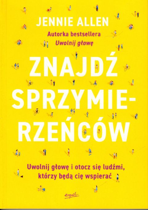 ZNAJDŹ SPRZYMIERZEŃCÓW. Uwolnij głowę i otocz się ludźmi, którzy będą cię wspierać (książka) - Jennie Allen, psychologia, ESPRIT, 2023 r., oprawa miękka ze skrzydełkami - 66298 9788367291996