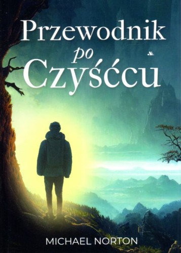 Przewodnik po Czyśćcu (książka) - Michael Norton, czyściec, Wydawnictwo AA - Kraków, 2023 r., oprawa miękka - 66221 9788383400051