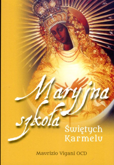 Maryjna szkoła świętych Karmelu (książka) - o. Maurizio Vigani, maryjne, Wydawnictwo Flos Carmeli, 2023 r., oprawa miękka ze skrzydełkami - 66218 9788366504691