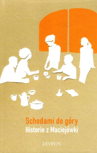 Schodami do góry. Historie z Maciejówki (książka), powieść, 2RYBY, 2023 r., oprawa twarda - 66185 9788396666918